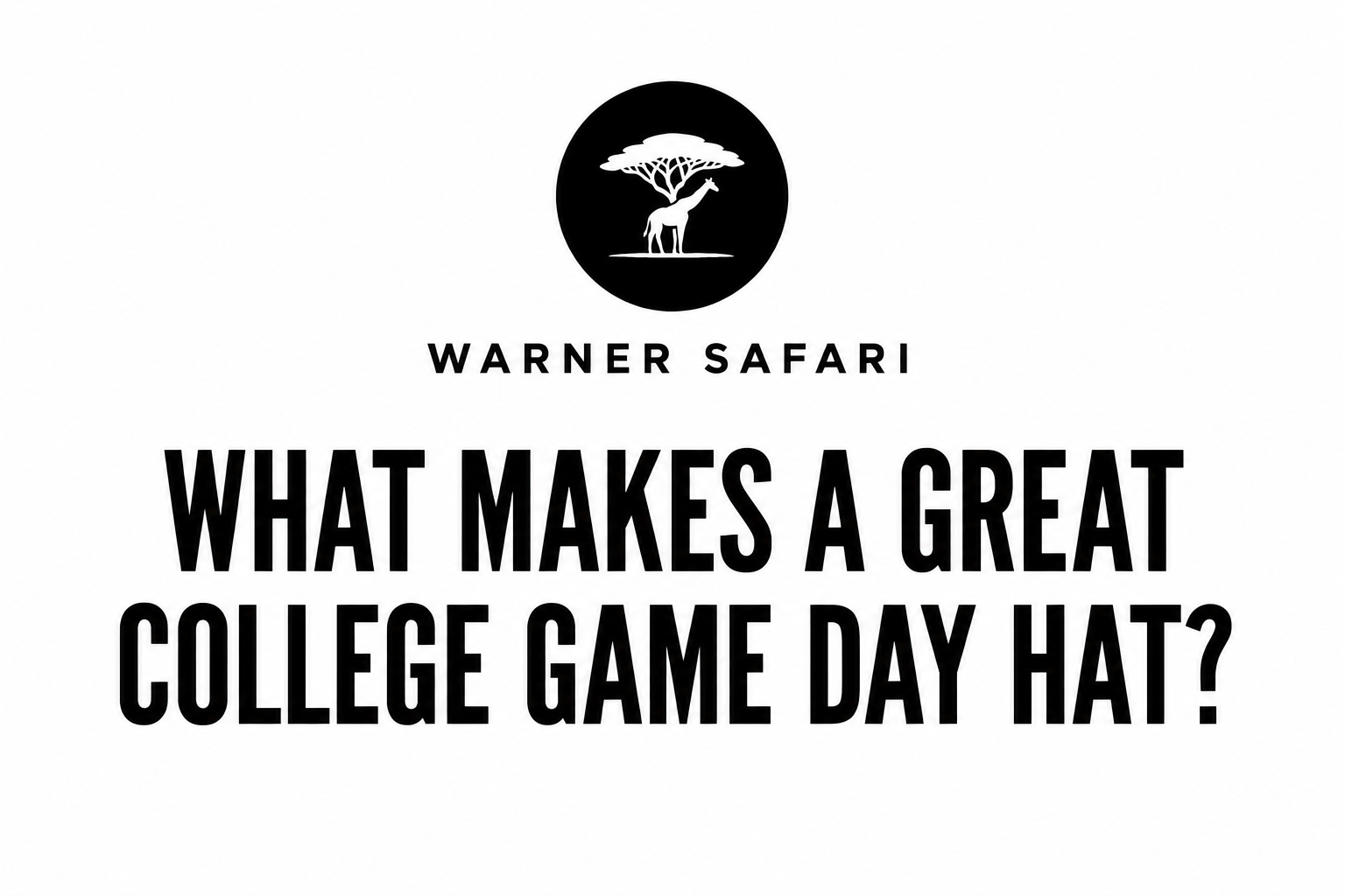 What Makes a Great College Game Day Hat? | Warner Safari